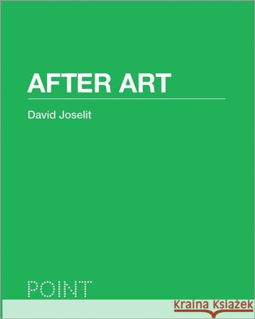 After Art David Joselit 9780691150444