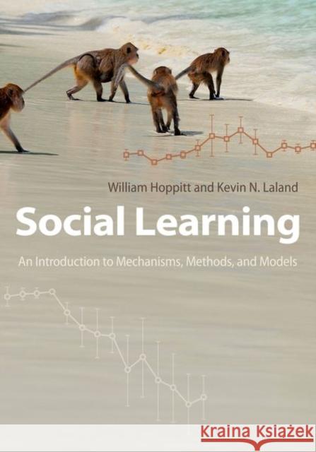 Social Learning: An Introduction to Mechanisms, Methods, and Models Hoppitt, William 9780691150703 0