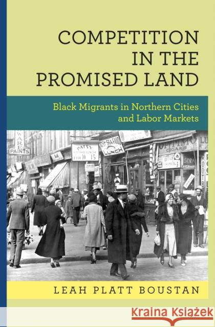 Competition in the Promised Land: Black Migrants in Northern Cities and Labor Markets Boustan, Leah Platt 9780691150871 John Wiley & Sons
