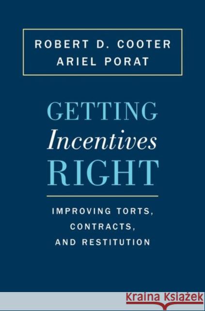 Getting Incentives Right: Improving Torts, Contracts, and Restitution Cooter, Robert D. 9780691151595