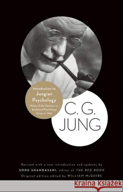 Introduction to Jungian Psychology: Notes of the Seminar on Analytical Psychology Given in 1925 Jung, C. G. 9780691152059 Princeton University Press