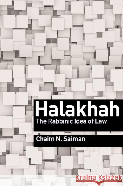 Halakhah: The Rabbinic Idea of Law Saiman, Chaim N. 9780691152110 John Wiley & Sons