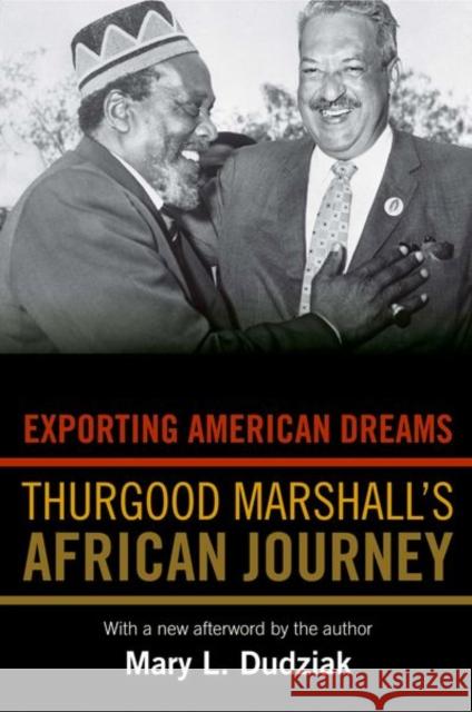 Exporting American Dreams: Thurgood Marshall's African Journey Dudziak, Mary L. 9780691152448 Princeton University Press