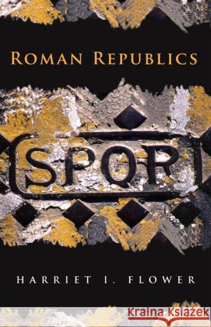 Roman Republics Harriet I. Flower 9780691152585 Princeton University Press