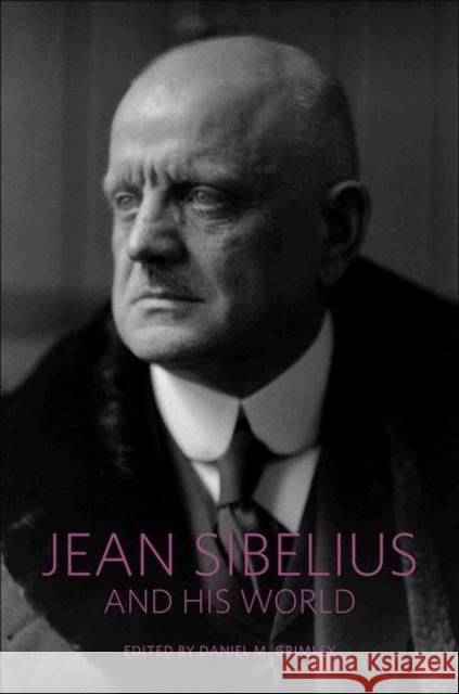 Jean Sibelius and His World Daniel Grimley 9780691152813