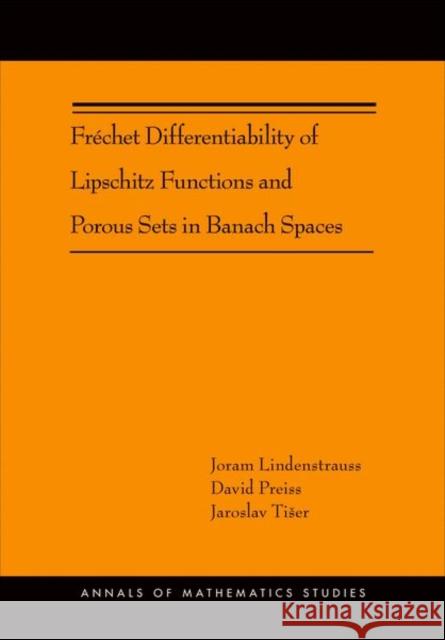 Fréchet Differentiability of Lipschitz Functions and Porous Sets in Banach Spaces (Am-179) Lindenstrauss, Joram 9780691153551 University Press Group Ltd