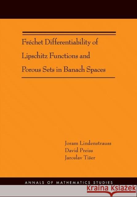 Fréchet Differentiability of Lipschitz Functions and Porous Sets in Banach Spaces (Am-179) Lindenstrauss, Joram 9780691153568 University Press Group Ltd
