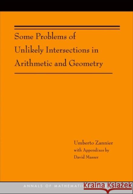 Some Problems of Unlikely Intersections in Arithmetic and Geometry Zannier, Umberto 9780691153704 0