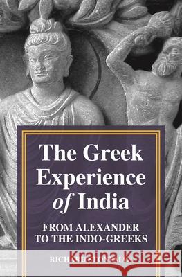 The Greek Experience of India: From Alexander to the Indo-Greeks Stoneman, Richard 9780691154039