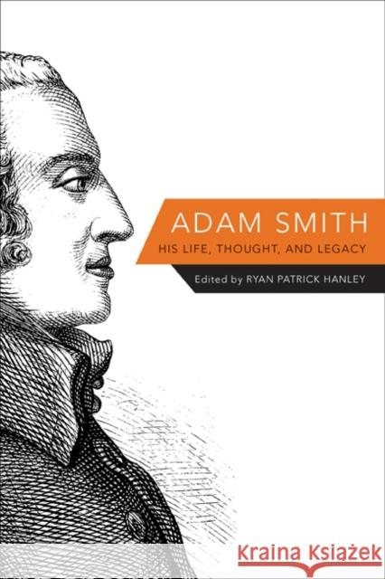 Adam Smith: His Life, Thought, and Legacy Hanley, Ryan 9780691154053 Princeton University Press