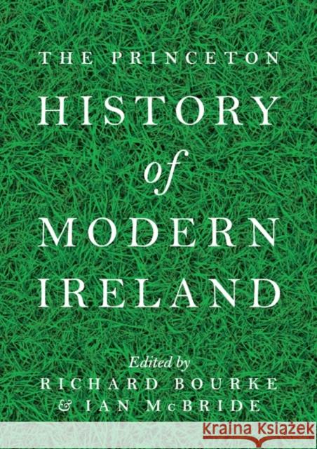 The Princeton History of Modern Ireland Bourke, Richard 9780691154060 John Wiley & Sons