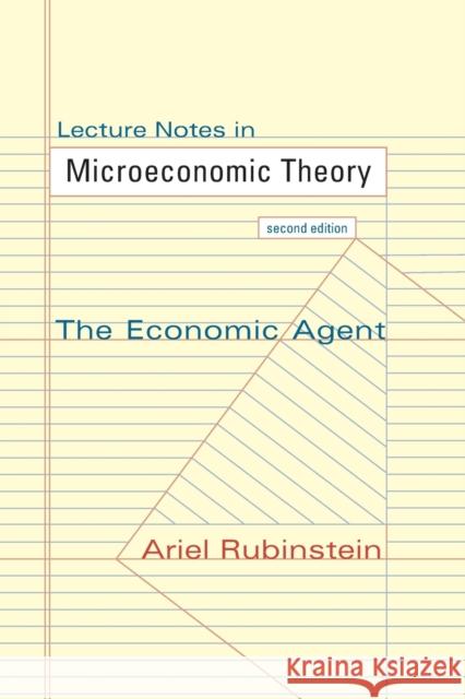 Lecture Notes in Microeconomic Theory: The Economic Agent - Second Edition Rubinstein, Ariel 9780691154138