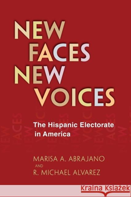 New Faces, New Voices: The Hispanic Electorate in America Abrajano, Marisa 9780691154350 University Press Group Ltd