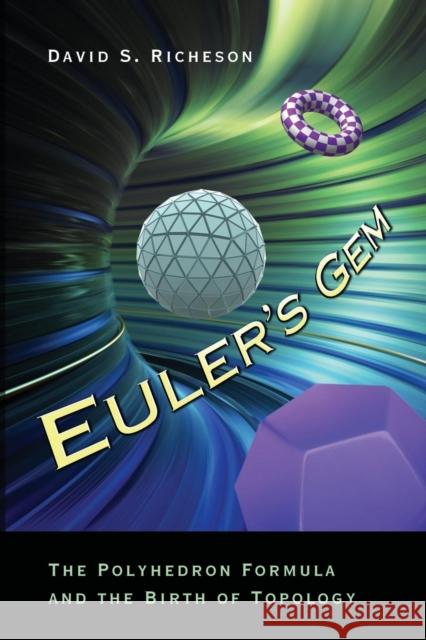 Euler's Gem: The Polyhedron Formula and the Birth of Topology Richeson, David S. 9780691154572 0