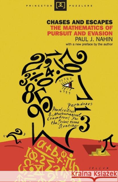 Chases and Escapes: The Mathematics of Pursuit and Evasion Nahin, Paul J. 9780691155012 0