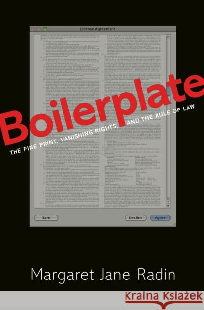 Boilerplate: The Fine Print, Vanishing Rights, and the Rule of Law Radin, Margaret Jane 9780691155333 0