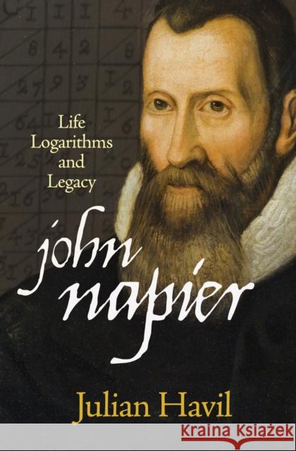 John Napier: Life, Logarithms, and Legacy Julian Havil 9780691155708