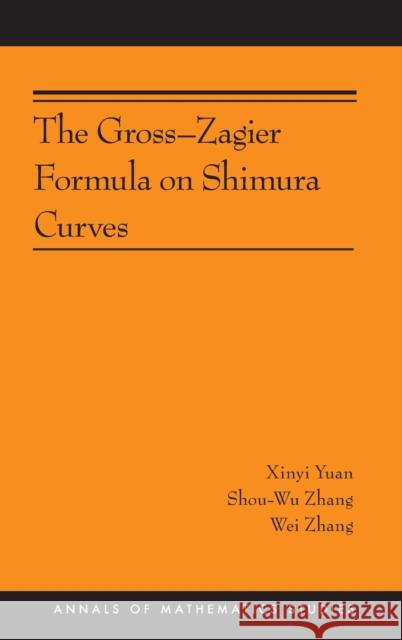 The Gross-Zagier Formula on Shimura Curves: (Ams-184) Yuan, Xinyi 9780691155913