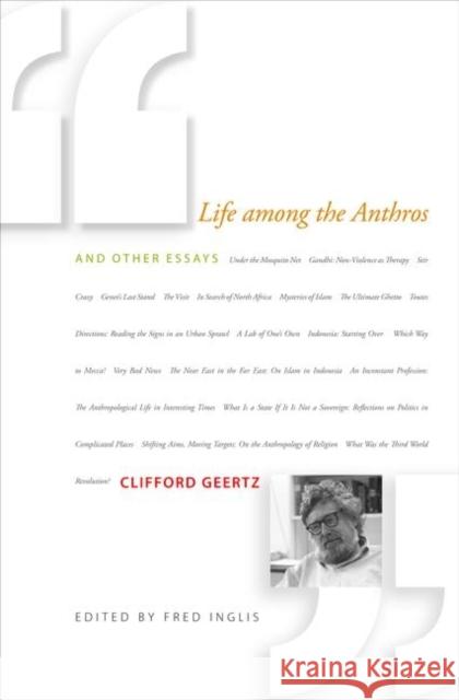 Life Among the Anthros: And Other Essays Geertz, Clifford 9780691156255