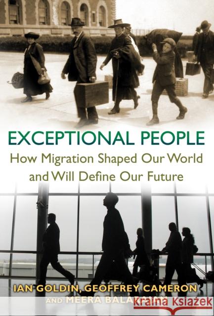 Exceptional People: How Migration Shaped Our World and Will Define Our Future Goldin, Ian 9780691156316 Princeton University Press