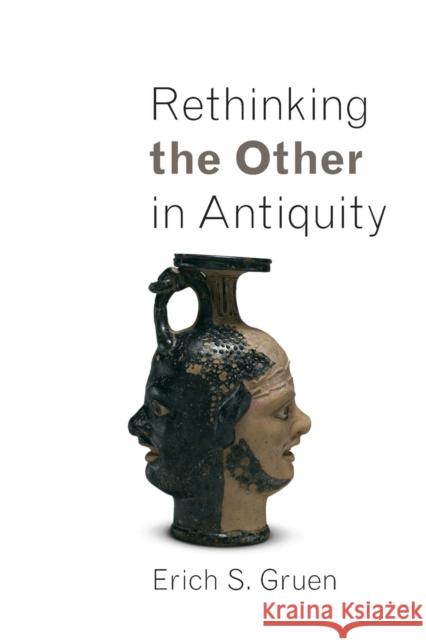 Rethinking the Other in Antiquity Erich Gruen 9780691156354