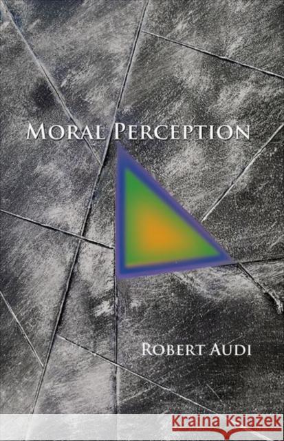 Moral Perception Robert Audi 9780691156484 0