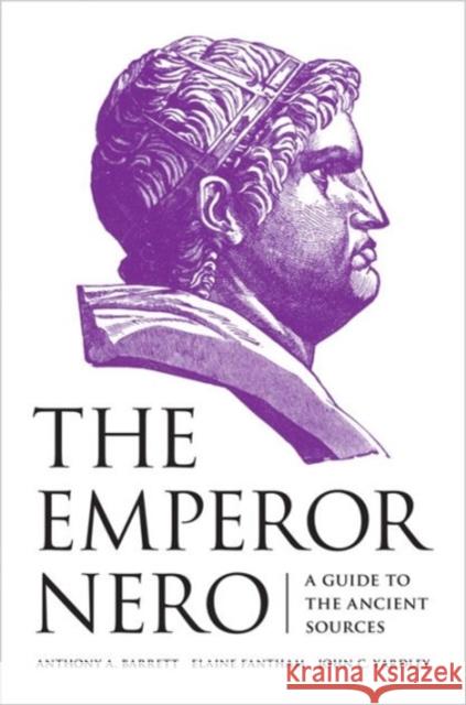 The Emperor Nero: A Guide to the Ancient Sources Barrett, Anthony a. 9780691156514
