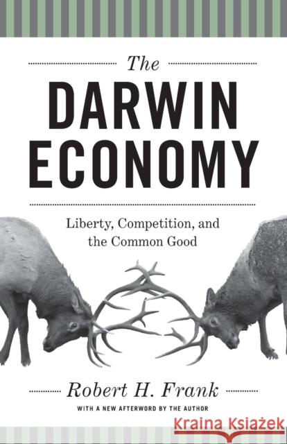 The Darwin Economy: Liberty, Competition, and the Common Good Frank, Robert H. 9780691156682 0