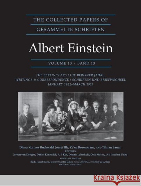 The Collected Papers of Albert Einstein, Volume 13: The Berlin Years: Writings & Correspondence, January 1922 - March 1923 - Documentary Edition Einstein, Albert 9780691156736 0