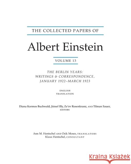 The Collected Papers of Albert Einstein, Volume 13: The Berlin Years: Writings & Correspondence, January 1922 - March 1923 (English Translation Supple Einstein, Albert 9780691156743 0