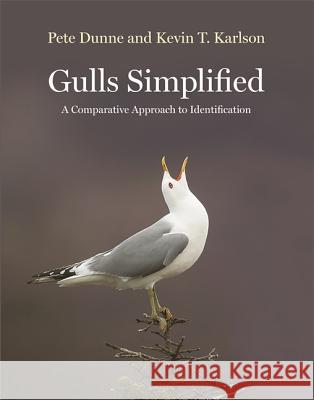 Gulls Simplified: A Comparative Approach to Identification Pete Dunne Kevin Karlson 9780691156941