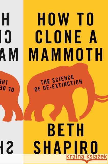 How to Clone a Mammoth: The Science of De-Extinction Shapiro, Beth 9780691157054 Princeton University Press