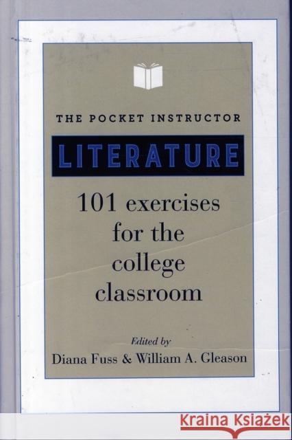 The Pocket Instructor: Literature: 101 Exercises for the College Classroom Diana Fuss William Gleason 9780691157139 Princeton University Press