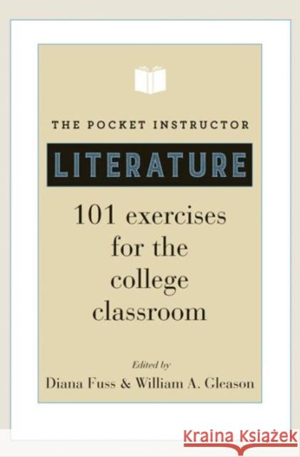The Pocket Instructor: Literature: 101 Exercises for the College Classroom Fuss, Diana 9780691157146 Princeton University Press