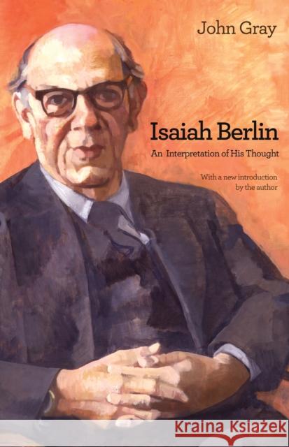 Isaiah Berlin: An Interpretation of His Thought Gray, John 9780691157429 0