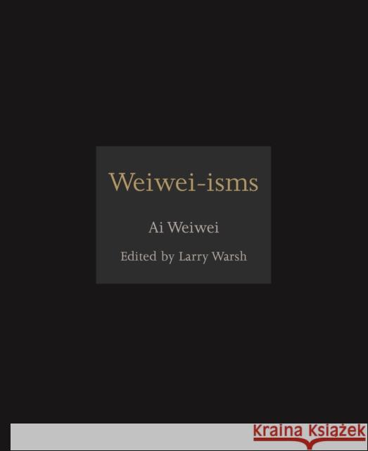 Weiwei-isms  9780691157665 Princeton University Press