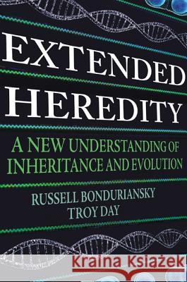 Extended Heredity: A New Understanding of Inheritance and Evolution Bonduriansky, Russell 9780691157672 Princeton University Press