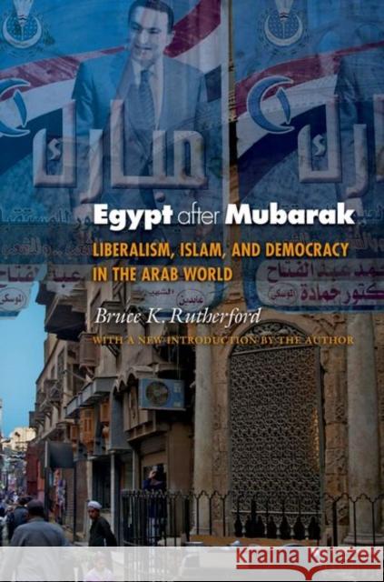 Egypt After Mubarak: Liberalism, Islam, and Democracy in the Arab World Rutherford, Bruce K. 9780691158044 0