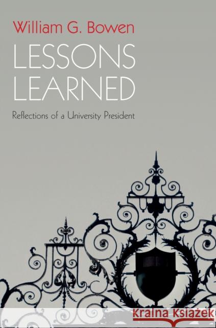 Lessons Learned: Reflections of a University President Bowen, William G. 9780691158082