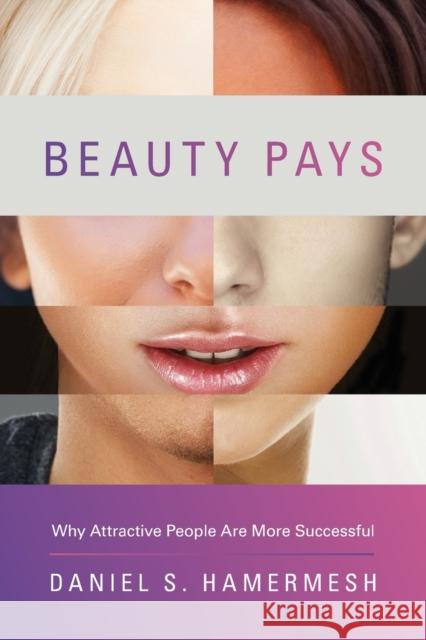 Beauty Pays: Why Attractive People Are More Successful Hamermesh, Daniel S. 9780691158174 0