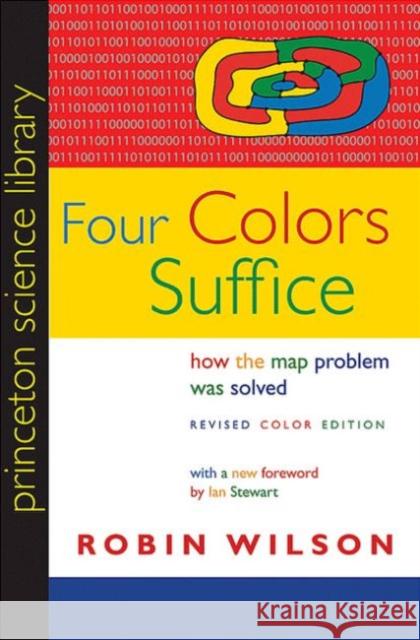 Four Colors Suffice: How the Map Problem Was Solved - Revised Color Edition Wilson, Robin 9780691158228