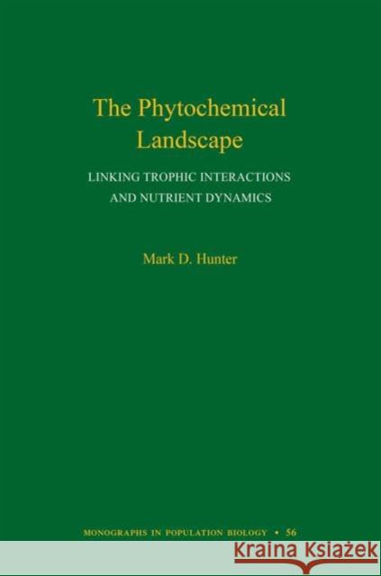 The Phytochemical Landscape: Linking Trophic Interactions and Nutrient Dynamics Hunter, Mark D. 9780691158457 John Wiley & Sons
