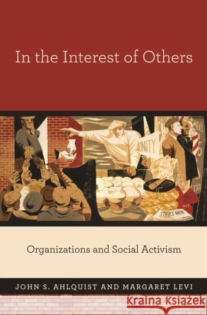In the Interest of Others: Organizations and Social Activism Ahlquist, John S. 9780691158563 0