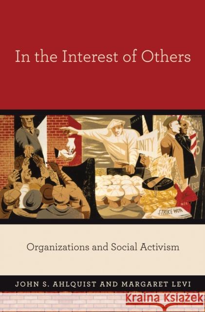 In the Interest of Others: Organizations and Social Activism Ahlquist, John S. 9780691158570