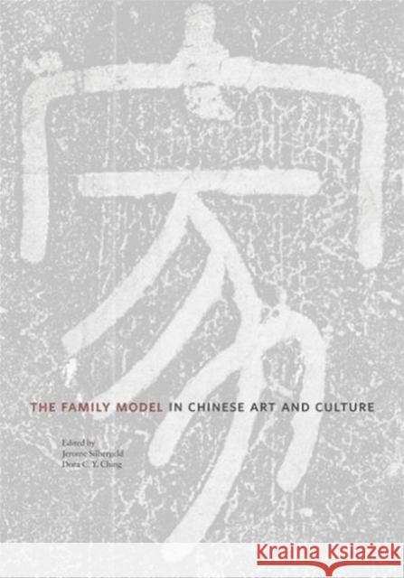 The Family Model in Chinese Art and Culture Jerome Silbergeld 9780691158594