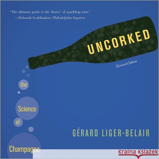 Uncorked: The Science of Champagne - Revised Edition Liger-Belair, Gérard 9780691158723 0