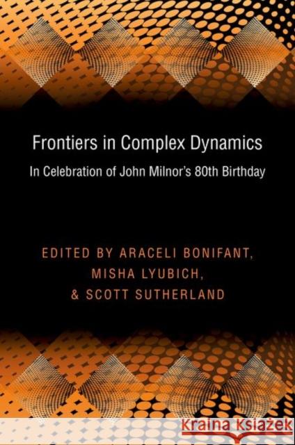 Frontiers in Complex Dynamics: In Celebration of John Milnor's 80th Birthday (Pms-51) Bonifant, Araceli 9780691159294