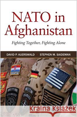 NATO in Afghanistan: Fighting Together, Fighting Alone  Auerswald 9780691159386 0