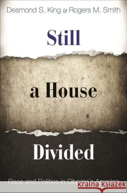 Still a House Divided: Race and Politics in Obama's America King, Desmond 9780691159621