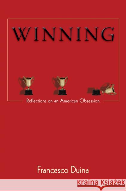 Winning: Reflections on an American Obsession Duina, Francesco 9780691159645